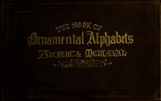 The Book of Ornamental Alphabets, Ancient and Mediaeval